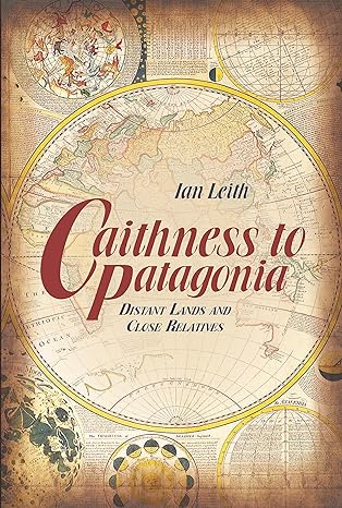 Caithness to Patagonia by Ian Leith